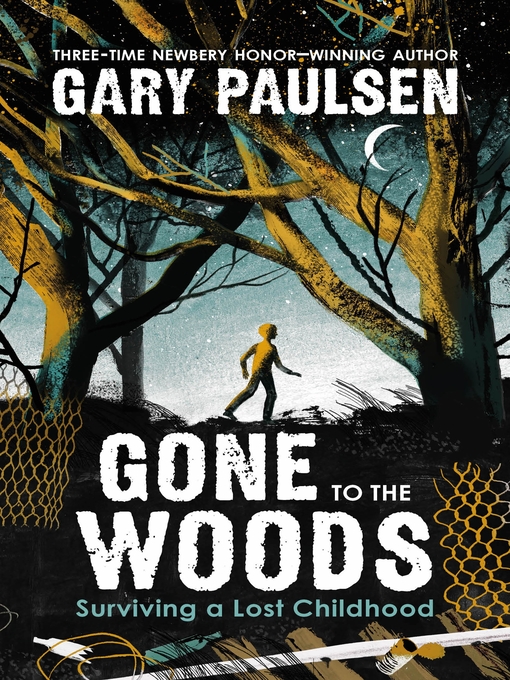 Title details for Gone to the Woods: Surviving a Lost Childhood by Gary Paulsen - Available